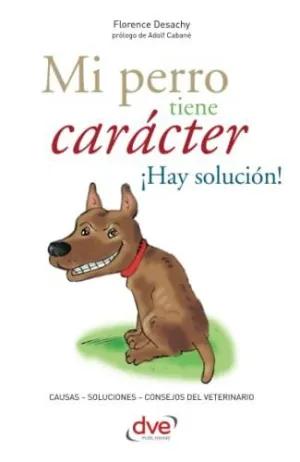 Mi Perro Tiene Carácter ¡Hay Solución!