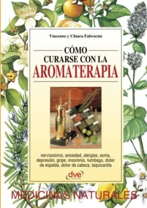 Cómo Curarse con la Aromaterapia