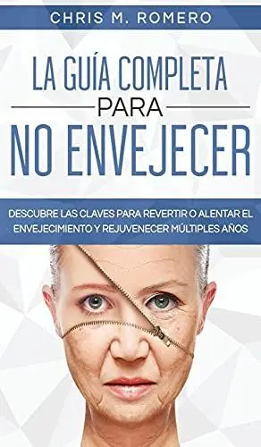 La Guía Completa para no Envejecer