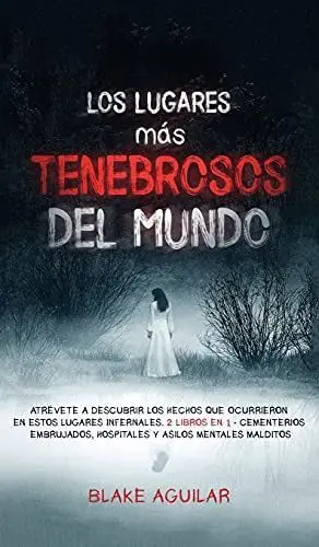 LOS LUGARES MAS TENEBROSOS DEL MUNDO: ATREVETE A DESCUBRIR LOS HECHOS QUE OCURRIERON EN ESTOS LUGARE