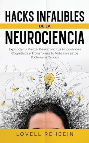 HACKS INFALIBLES DE LA NEUROCIENCIA HACKS INFALIBLES DE LA NEUROCIENCIA