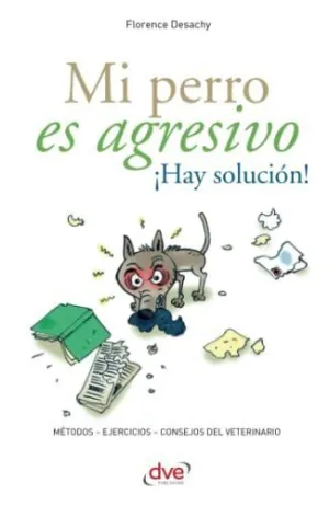 MI PERRO ES AGRESIVO ¡HAY SOLUCIÓN! MI PERRO ES AGRESIVO ¡HAY SOLUCIÓN!