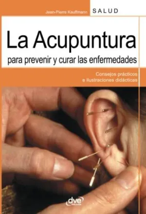 LA ACUPUNTURA PARA PREVENIR Y CURAR LAS ENFERMEDADES