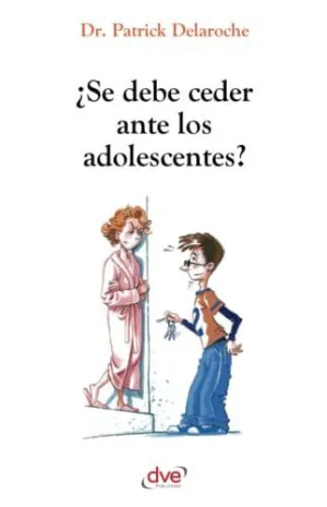 ¿Se Debe Ceder Ante los Adolescentes?