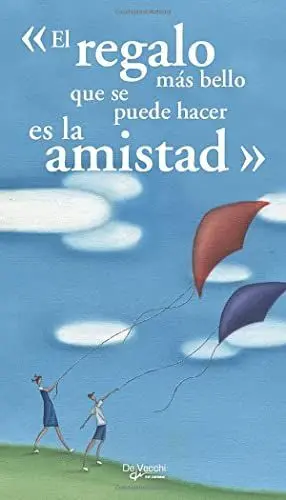 «El Regalo Más Bello que se Puede Hacer Es la Amistad»