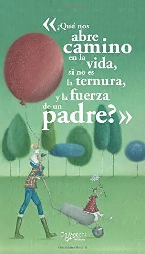 «¿Qué nos Abre Camino en la Vida, si no Es la Ternura y la Fuerza de un Padre?»