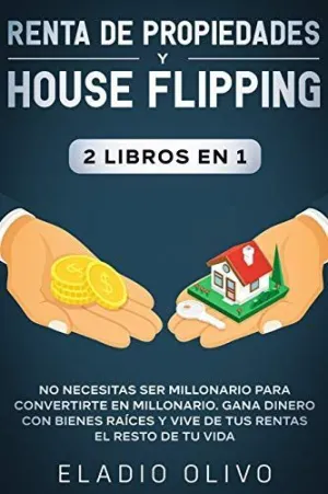 RENTA DE PROPIEDADES Y HOUSE FLIPPING 2 LIBROS EN 1
