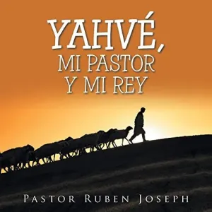 Yahvé, mi Pastor y mi Rey