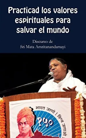 Practica los Valores Espirituales para Salvar el Mundo