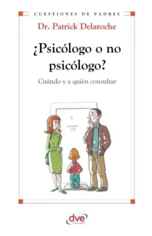 ¿Psicólogo o no Psicólogo? Cuándo y a Quién Consultar