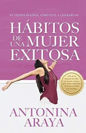 HÁBITOS DE UNA MUJER EXITOSA: SI TIENES SUEÑOS, ATRÉVETE A LOGRARLOS HÁBITOS DE UNA MUJER EXITOSA: SI TIENES SUEÑOS, ATRÉVETE A LOGRARLOS