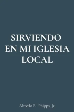 Sirviendo en mi Iglesia Local