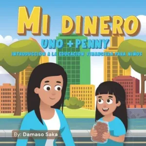 Mi Dinero Uno+Penny Introducción a la Educación Financiera para Niños