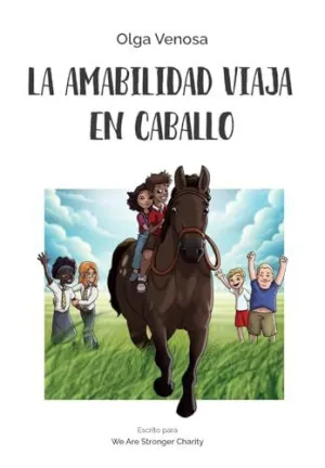 LA AMABILIDAD VIAJA EN CABALLO LA AMABILIDAD VIAJA EN CABALLO