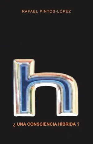 ¿Una Consciencia Híbrida?