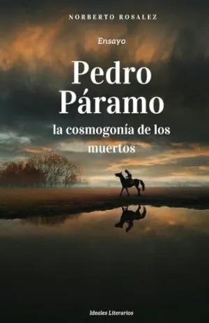 Pedro Páramo, la Cosmogonía de los Muertos
