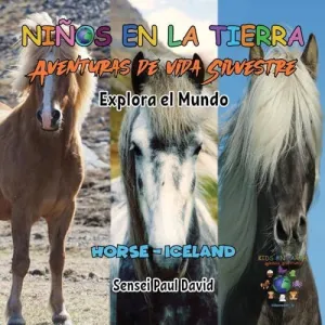 NIN~OS EN LA TIERRA - AVENTURAS DE VIDA SILVESTRE - EXPLORA EL MUNDO HORSE - ICELAND