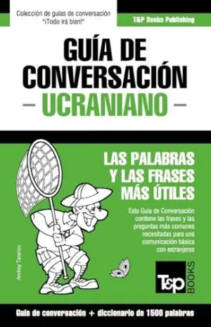 GUÍA DE CONVERSACIÓN ESPAÑOL-UCRANIANO Y DICCIONARIO CONCISO DE 1500 PALABRAS