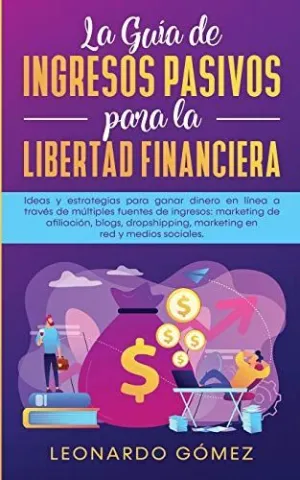 LA GUÍA DE INGRESOS PASIVOS PARA LA LIBERTAD FINANCIERA