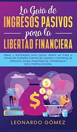 LA GUÍA DE INGRESOS PASIVOS PARA LA LIBERTAD FINANCIERA