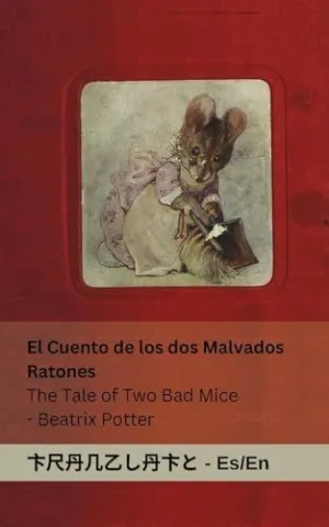 EL CUENTO DE LOS DOS MALVADOS RATONES / THE TALE OF TWO BAD MICE