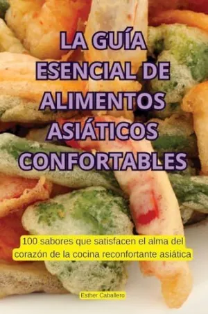 LA GUÍA ESENCIAL DE ALIMENTOS ASIÁTICOS CONFORTABLES LA GUÍA ESENCIAL DE ALIMENTOS ASIÁTICOS CONFORTABLES