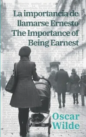 LA IMPORTANCIA DE LLAMARSE ERNESTO - THE IMPORTANCE OF BEING EARNEST LA IMPORTANCIA DE LLAMARSE ERNESTO - THE IMPORTANCE OF BEING EARNEST