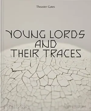 THEASTER GATES - YOUNG LORDS AND THEIR TRACES