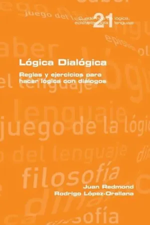 LÓGICA DIALÓGICA. REGLAS Y EJERCICIOS PARA HACER LÓGICA CON DIÁLOGOS