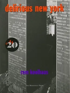Delirious New York a Retroactive Manifesto For Manhattan