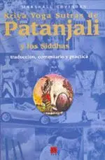 KRIYA YOGA SUTRAS DE PATANJALI Y LOS SIDDHAS: TRADUCCIÓN, COMENTARIO Y PRÁCTICA KRIYA YOGA SUTRAS DE PATANJALI Y LOS SIDDHAS: TRADUCCIÓN, COMENTARIO Y PRÁCTICA