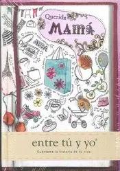 QUERIDA MAMA: ENTRE TU Y YO. CUENTAME LA HISTORIA QUERIDA MAMA: ENTRE TU Y YO. CUENTAME LA HISTORIA