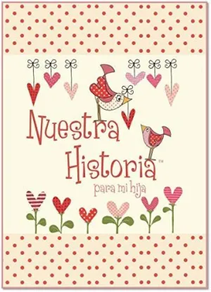 NUESTRA HISTORIA PARA MI HIJA