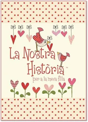 LA NOSTRA HISTÓRIA PER A LA MEVA FILLA
