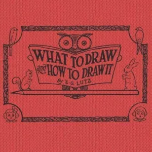 WHAT TO DRAW AND HOW TO DRAW IT WHAT TO DRAW AND HOW TO DRAW IT
