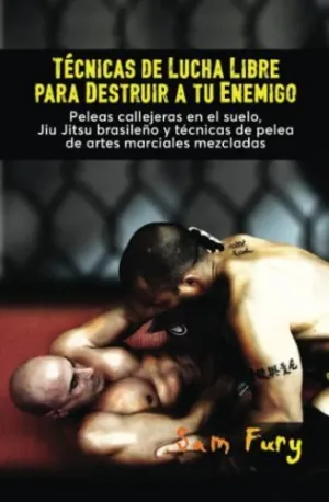 Técnicas de Lucha Libre para Destruir a tu Enemigo