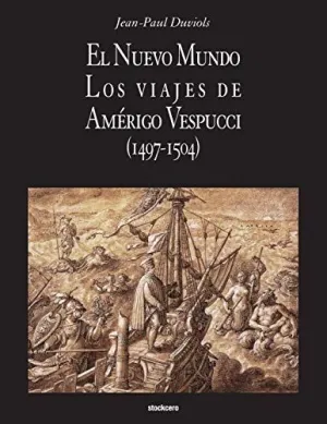 El Nuevo Mundo. Los Viajes de Amerigo Vespucci (1497-1504)