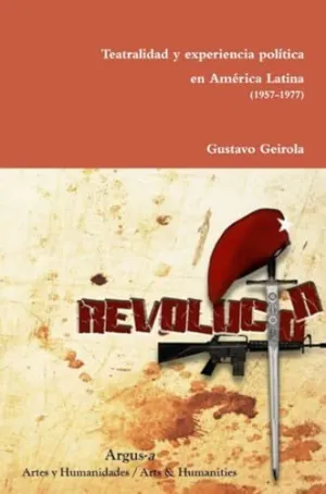Teatralidad y Experiencia Política en América Latina (1957-1977)