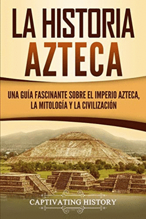 LA HISTORIA AZTECA<BR>