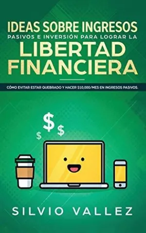 Ideas Sobre Ingresos Pasivos e Inversión para Lograr la Libertad Financiera