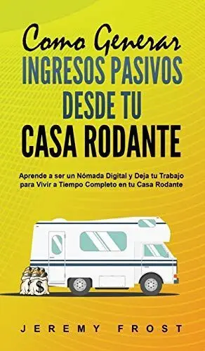 COMO GENERAR INGRESOS PASIVOS DESDE TU CASA RODANTE