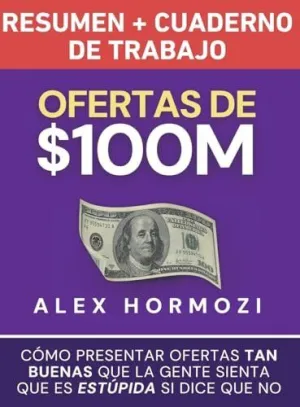 OFERTAS DE $100M RESUMEN Y CUADERNO DE TRABAJO