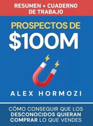 PROSPECTOS DE $100M RESUMEN Y CUADERNO DE TRABAJO