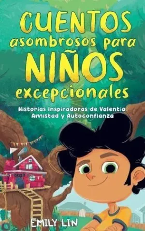 CUENTOS ASOMBROSOS PARA NIÑOS EXCEPCIONALES CUENTOS ASOMBROSOS PARA NIÑOS EXCEPCIONALES