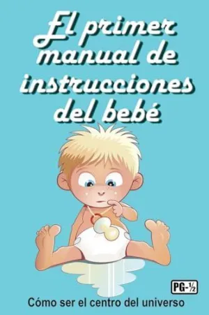 El Primer Manual de Instrucciones del Bebé