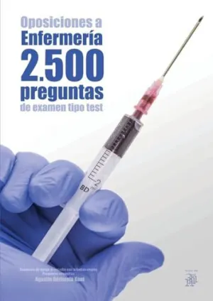 Oposiciones a Enfermería. 2500 Preguntas de Examen Tipo Test