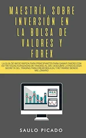Maestría Sobre Inversión en la Bolsa de Valores y Forex