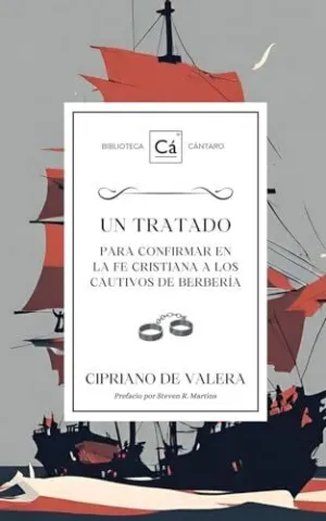 Un Tratado para Confirmar en la Fe Cristiana a los Cautivos de Berbería