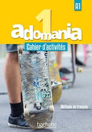 ADOMANIA 1 - CAHIER D'ACTIVITES+CD AUDIO+PARCOURS DIGITAL:A1 ADOMANIA 1 - CAHIER D'ACTIVITES+CD AUDIO+PARCOURS DIGITAL:A1