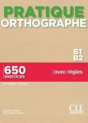 Pratique Orthographe - Niveaux B1/B2 - Livre + Corrigés